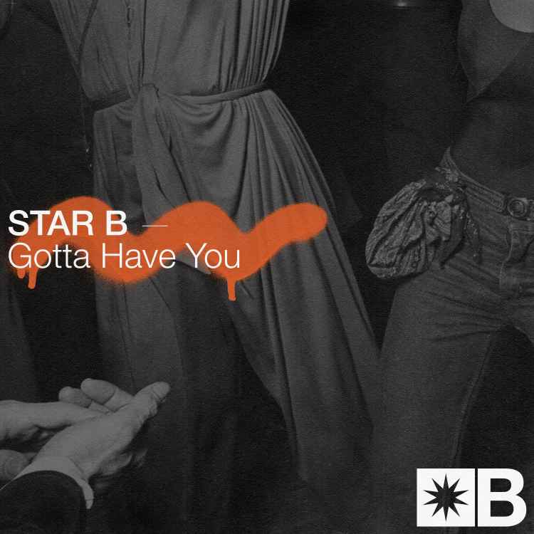STAR B Gotta Have You